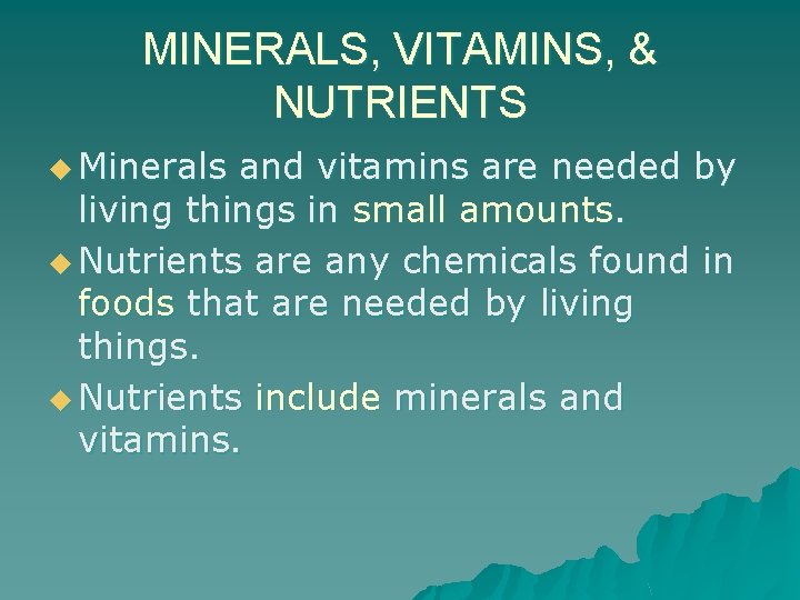 MINERALS, VITAMINS, & NUTRIENTS u Minerals and vitamins are needed by living things in