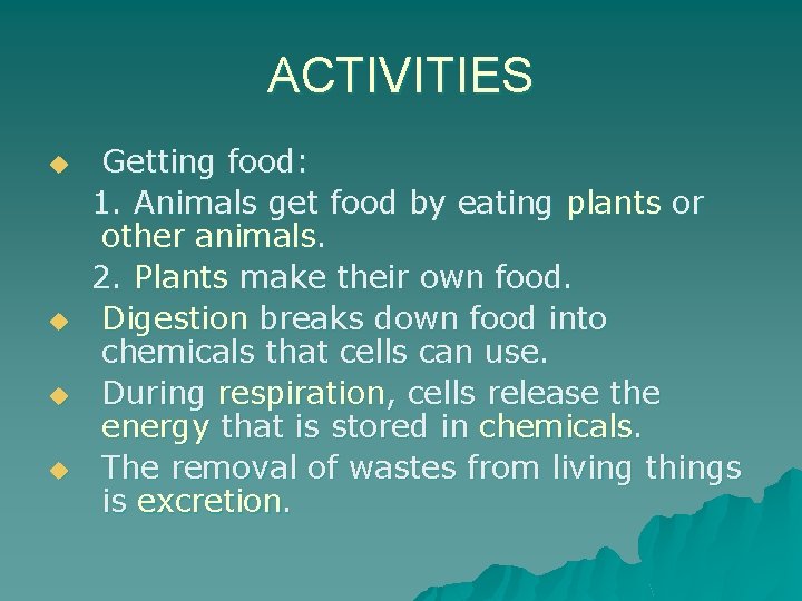 ACTIVITIES u u Getting food: 1. Animals get food by eating plants or other