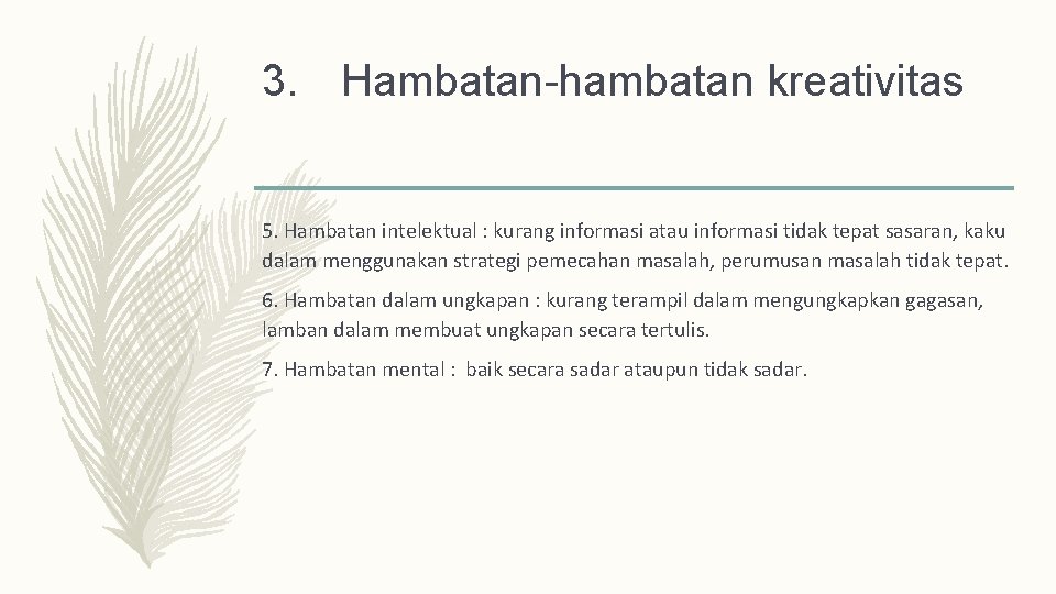 3. Hambatan-hambatan kreativitas 5. Hambatan intelektual : kurang informasi atau informasi tidak tepat sasaran,