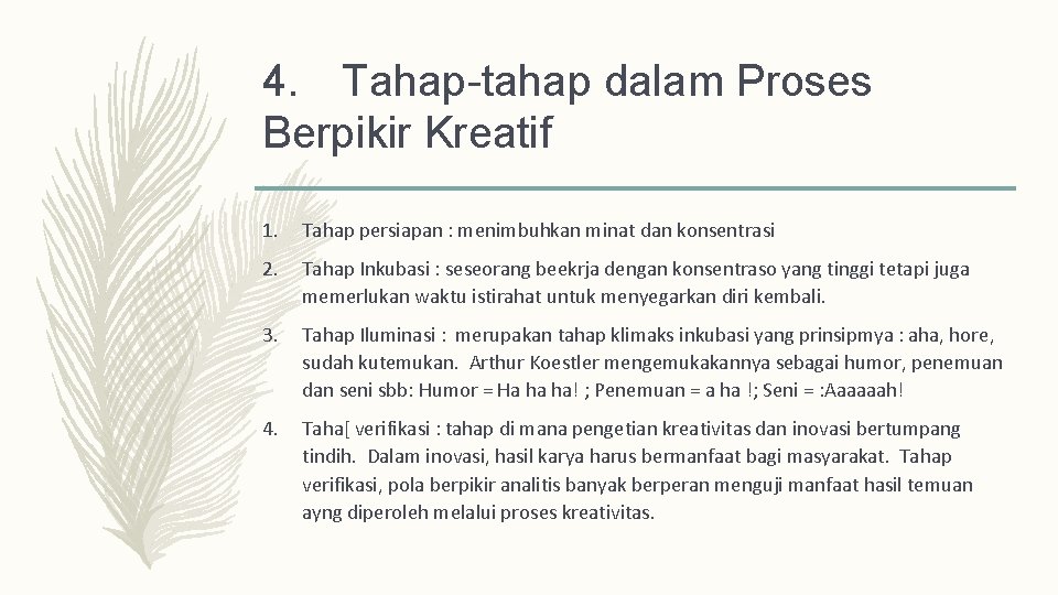 4. Tahap-tahap dalam Proses Berpikir Kreatif 1. Tahap persiapan : menimbuhkan minat dan konsentrasi