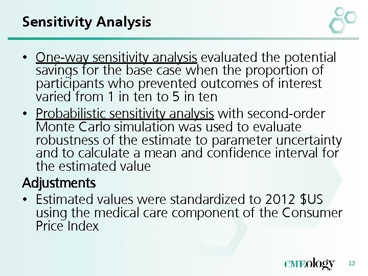 Sensitivity Analysis • One-way sensitivity analysis evaluated the potential savings for the base case