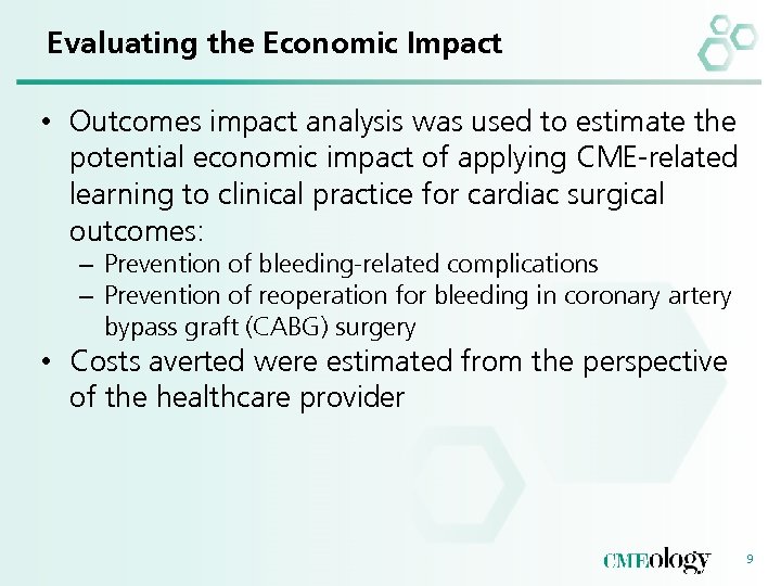 Evaluating the Economic Impact • Outcomes impact analysis was used to estimate the potential