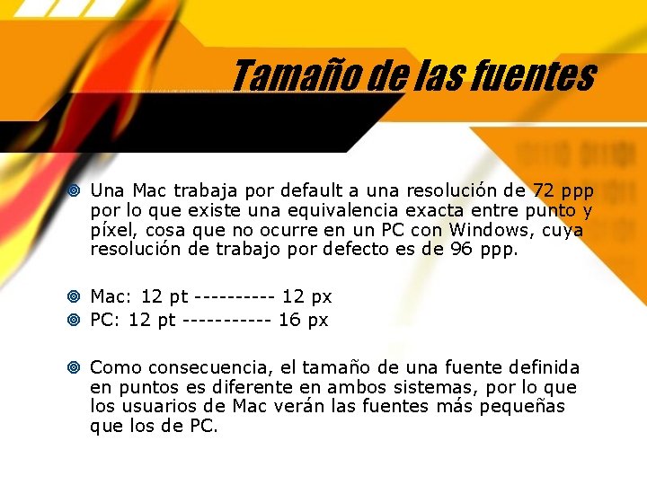 Tamaño de las fuentes Una Mac trabaja por default a una resolución de 72