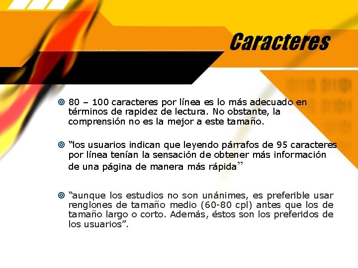 Caracteres 80 – 100 caracteres por línea es lo más adecuado en términos de