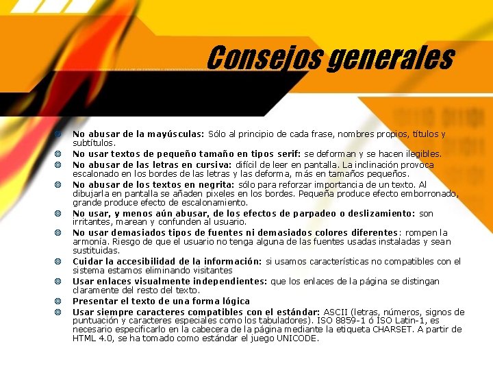 Consejos generales No abusar de la mayúsculas: Sólo al principio de cada frase, nombres