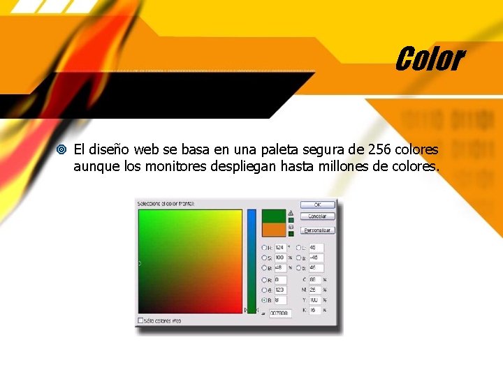 Color El diseño web se basa en una paleta segura de 256 colores aunque