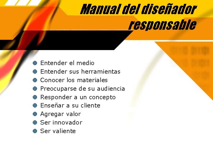 Manual del diseñador responsable Entender el medio Entender sus herramientas Conocer los materiales Preocuparse