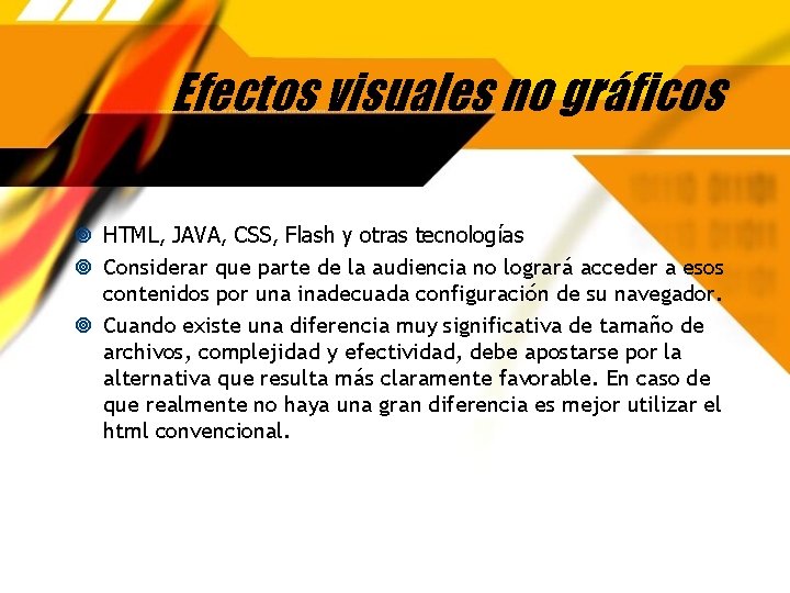 Efectos visuales no gráficos HTML, JAVA, CSS, Flash y otras tecnologías Considerar que parte