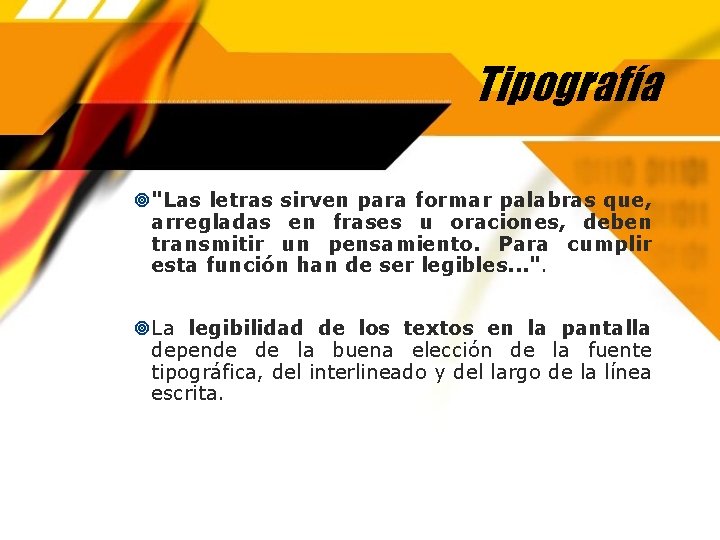 Tipografía "Las letras sirven para formar palabras que, arregladas en frases u oraciones, deben