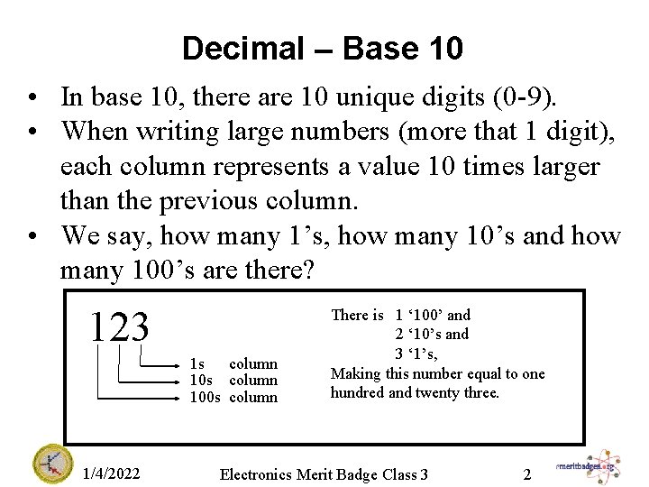 Decimal – Base 10 • In base 10, there are 10 unique digits (0