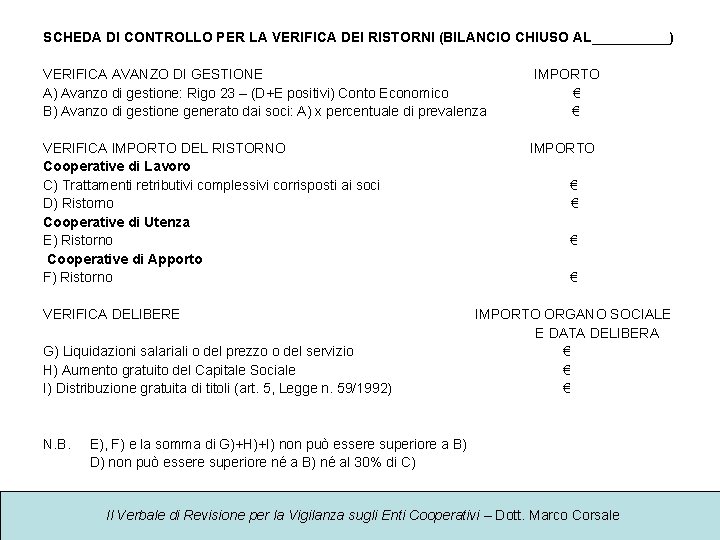 SCHEDA DI CONTROLLO PER LA VERIFICA DEI RISTORNI (BILANCIO CHIUSO AL_____) VERIFICA AVANZO DI