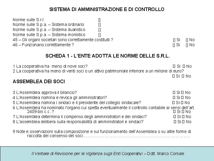 SISTEMA DI AMMINISTRAZIONE E DI CONTROLLO Norme sulle S. r. l. [] Norme sulle