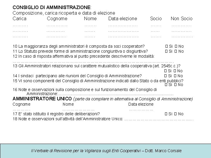 CONSIGLIO DI AMMINISTRAZIONE: Composizione, carica ricoperta e data di elezione Carica Cognome Nome Data