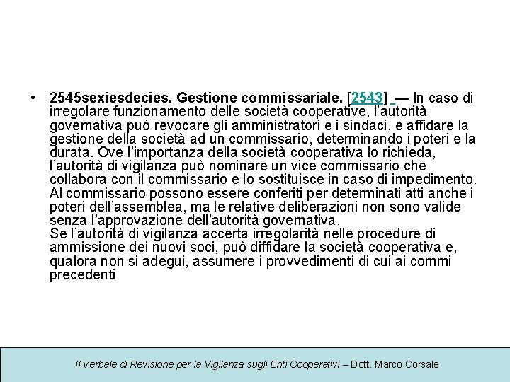  • 2545 sexiesdecies. Gestione commissariale. [2543] — In caso di irregolare funzionamento delle