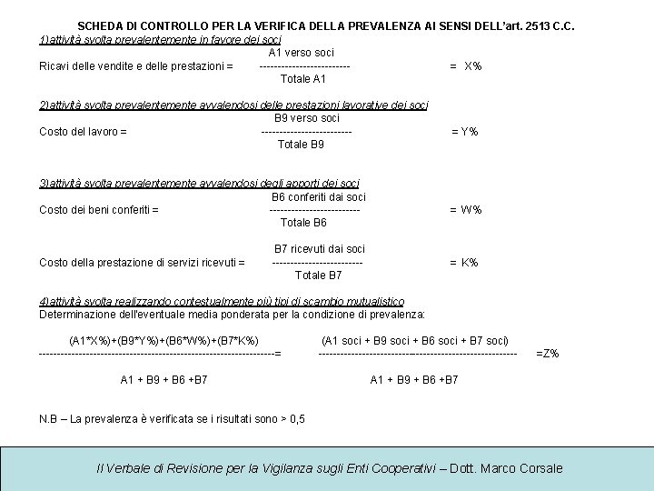 SCHEDA DI CONTROLLO PER LA VERIFICA DELLA PREVALENZA AI SENSI DELL’art. 2513 C. C.