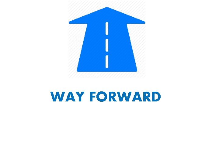 WAY FORWARD 