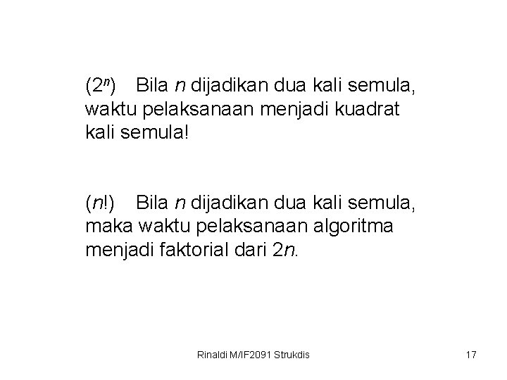 (2 n) Bila n dijadikan dua kali semula, waktu pelaksanaan menjadi kuadrat kali semula!