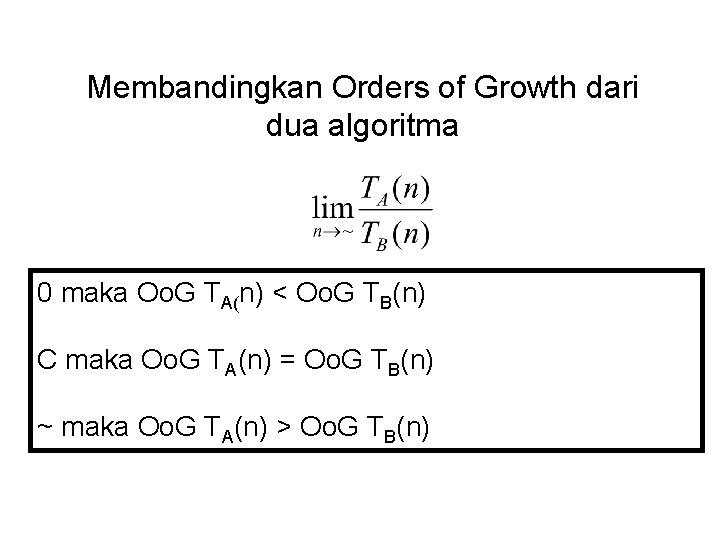 Membandingkan Orders of Growth dari dua algoritma 0 maka Oo. G TA(n) < Oo.