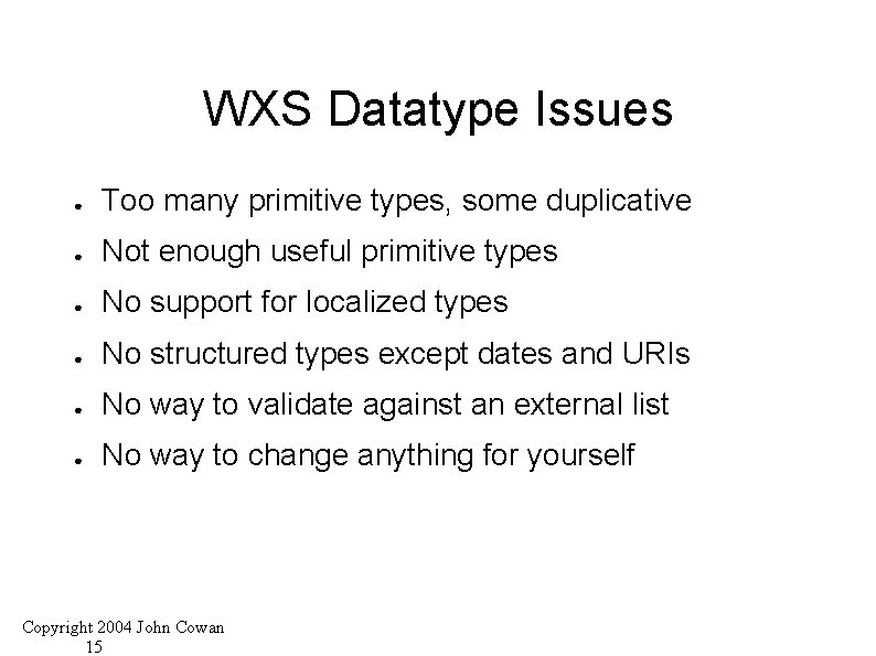 WXS Datatype Issues ● Too many primitive types, some duplicative ● Not enough useful