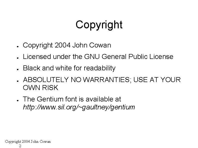 Copyright ● Copyright 2004 John Cowan ● Licensed under the GNU General Public License