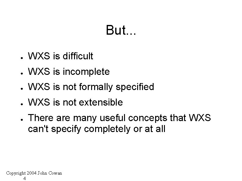 But. . . ● WXS is difficult ● WXS is incomplete ● WXS is