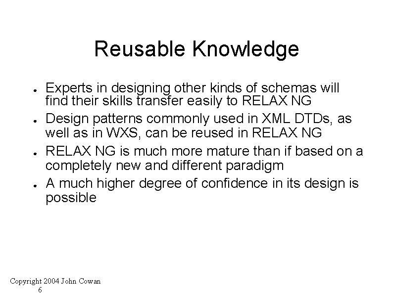 Reusable Knowledge ● ● Experts in designing other kinds of schemas will find their