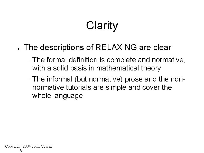 Clarity ● The descriptions of RELAX NG are clear The formal definition is complete