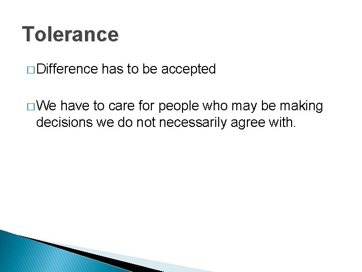 Tolerance � Difference � We has to be accepted have to care for people