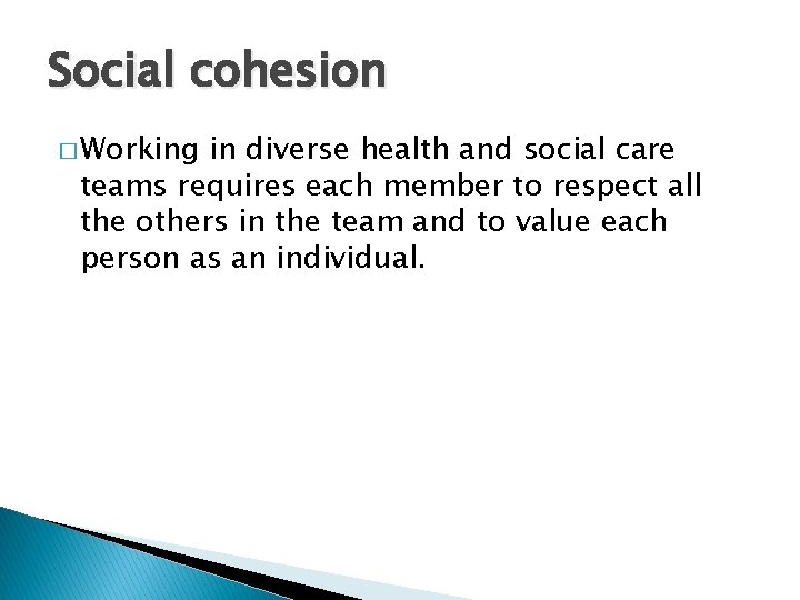 Social cohesion � Working in diverse health and social care teams requires each member