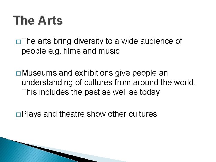 The Arts � The arts bring diversity to a wide audience of people e.
