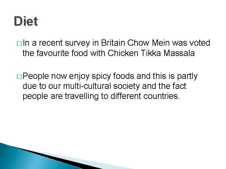 Diet � In a recent survey in Britain Chow Mein was voted the favourite