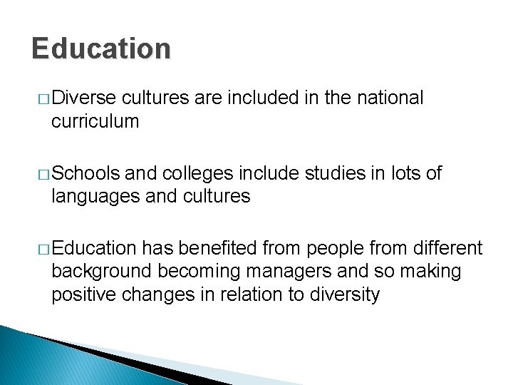 Education � Diverse cultures are included in the national curriculum � Schools and colleges