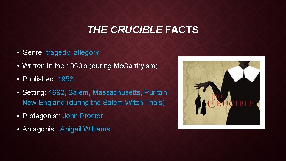 THE CRUCIBLE FACTS • Genre: tragedy, allegory • Written in the 1950’s (during Mc.