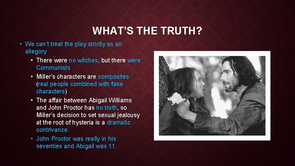 WHAT’S THE TRUTH? • We can’t treat the play strictly as an allegory •