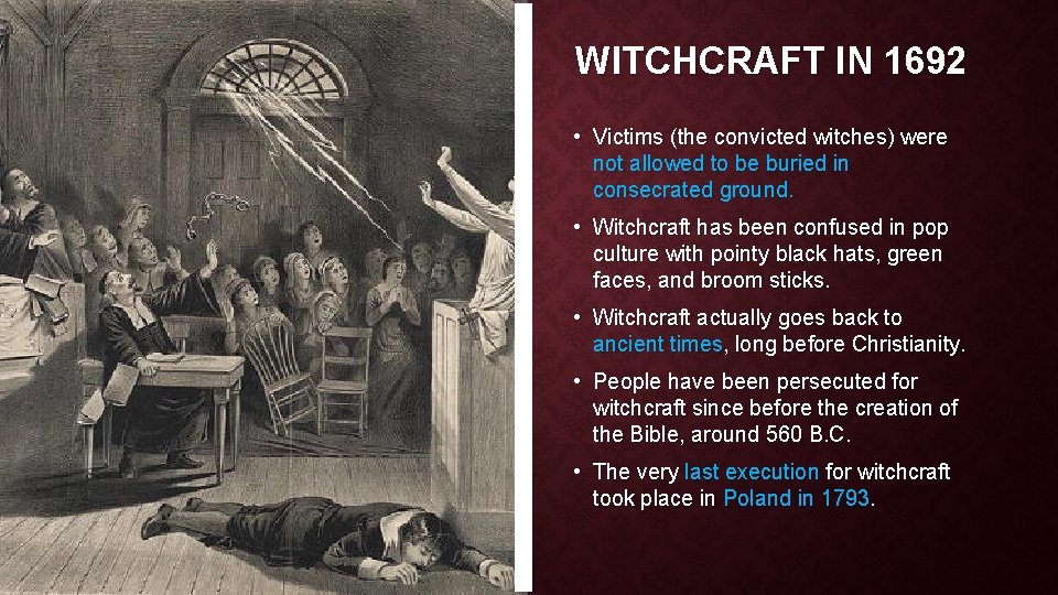 WITCHCRAFT IN 1692 • Victims (the convicted witches) were not allowed to be buried