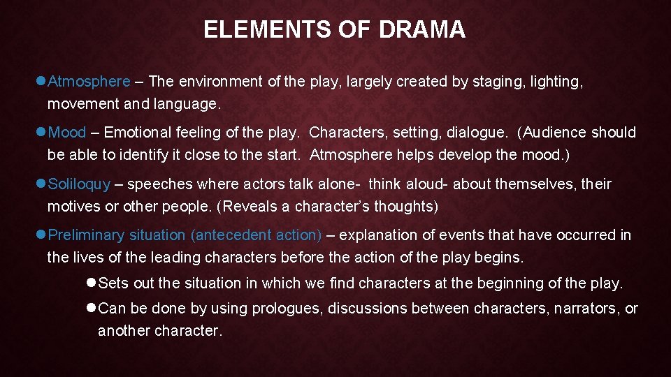 ELEMENTS OF DRAMA l Atmosphere – The environment of the play, largely created by