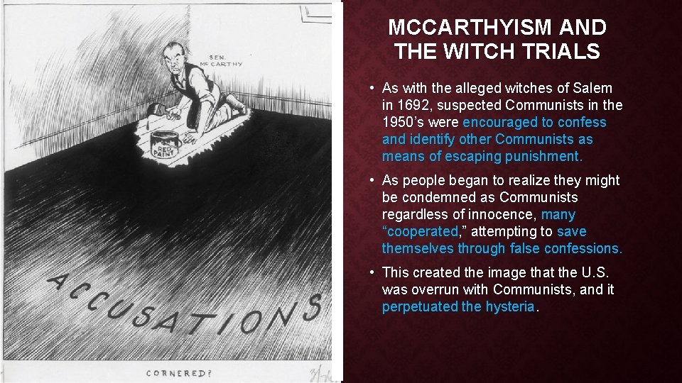 MCCARTHYISM AND THE WITCH TRIALS • As with the alleged witches of Salem in