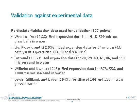 Validation against experimental data Particulate fluidization data used for validation (177 points) • Wen