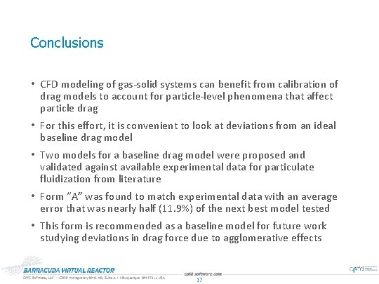 Conclusions • CFD modeling of gas-solid systems can benefit from calibration of drag models