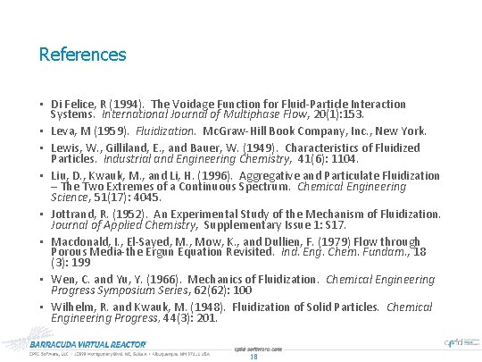 References • Di Felice, R (1994). The Voidage Function for Fluid-Particle Interaction Systems. International