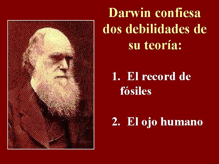 Darwin confiesa dos debilidades de su teoría: 1. El record de fósiles 2. El