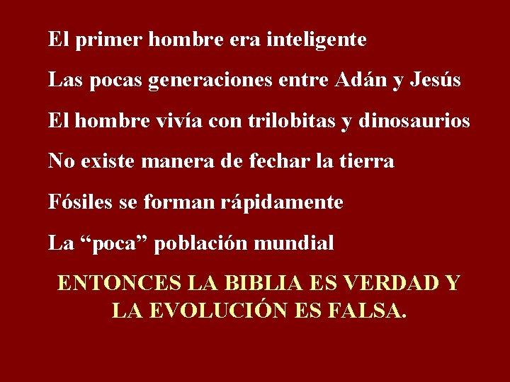 El primer hombre era inteligente Las pocas generaciones entre Adán y Jesús El hombre