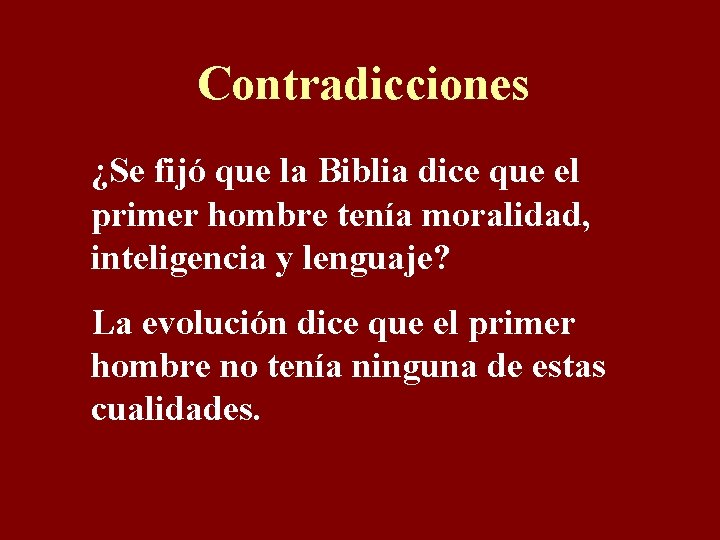 Contradicciones ¿Se fijó que la Biblia dice que el primer hombre tenía moralidad, inteligencia
