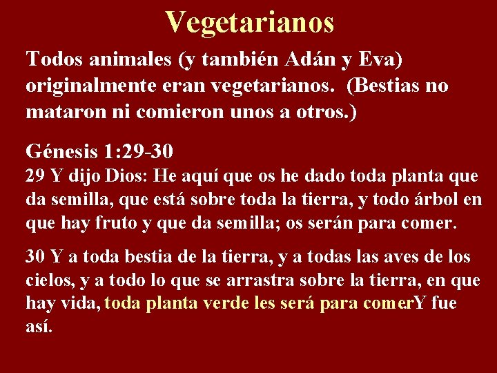 Vegetarianos Todos animales (y también Adán y Eva) originalmente eran vegetarianos. (Bestias no mataron