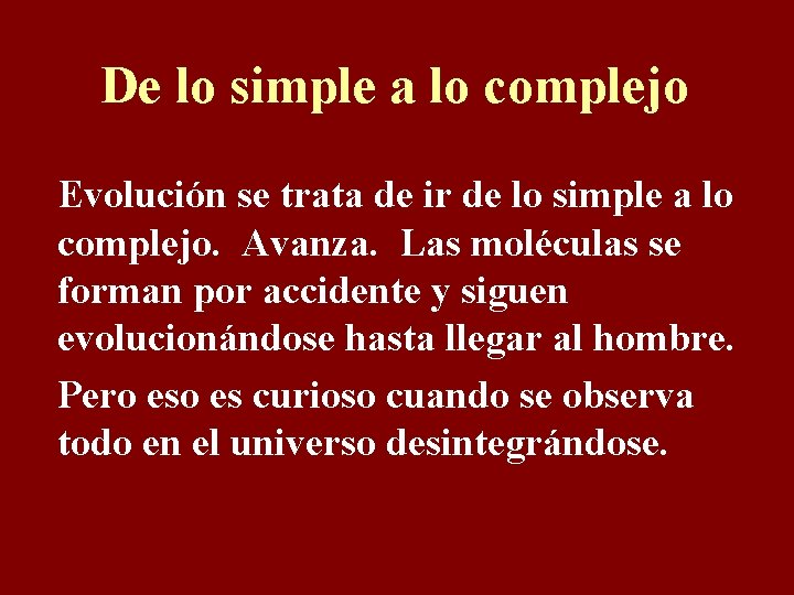De lo simple a lo complejo Evolución se trata de ir de lo simple