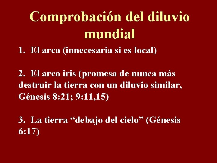 Comprobación del diluvio mundial 1. El arca (innecesaria si es local) 2. El arco