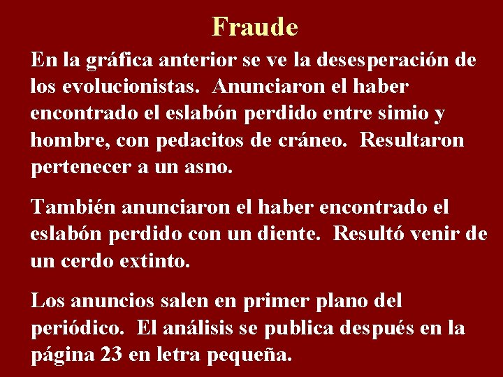 Fraude En la gráfica anterior se ve la desesperación de los evolucionistas. Anunciaron el