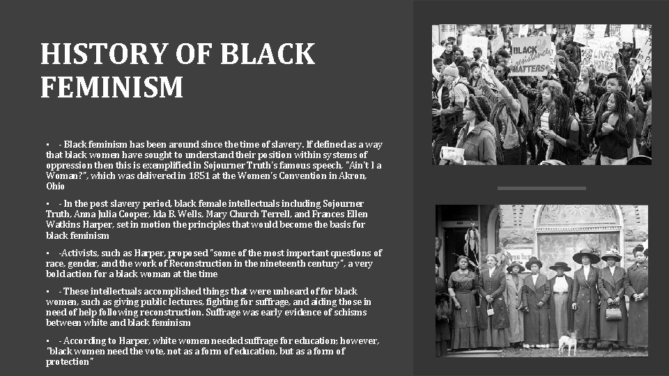 HISTORY OF BLACK FEMINISM • - Black feminism has been around since the time