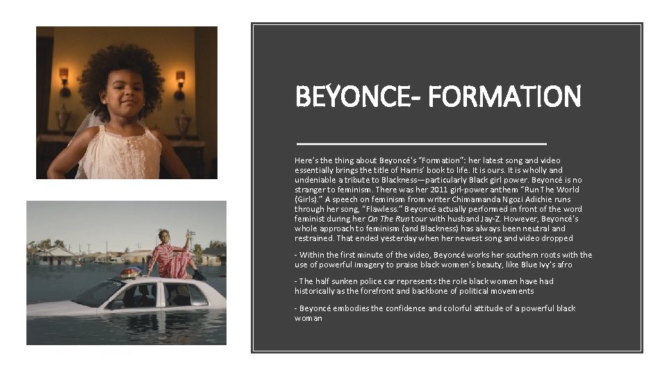 BEYONCE- FORMATION Here’s the thing about Beyoncé's “Formation”: her latest song and video essentially
