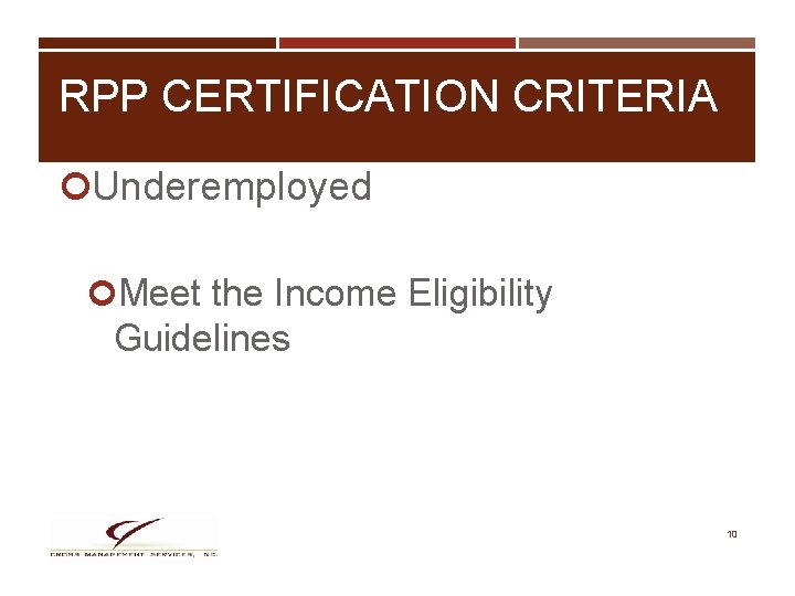 RPP CERTIFICATION CRITERIA Underemployed Meet the Income Eligibility Guidelines 10 